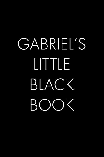 Gabriel's Little Black Book: The Perfect Dating Companion For A Handsome Man Named Gabriel. A Secret Place For Names, Phone Numbers, And Addresses.