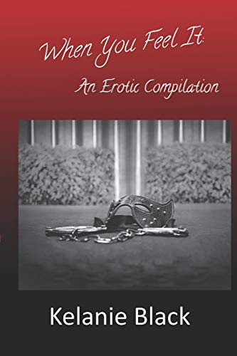 When You Feel It: An Erotic Compilation