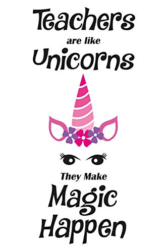 Teachers Are Like Unicorns They Make Magic Happen: Teacher Appreciation Gifts