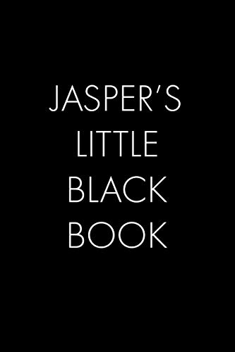 Jasper's Little Black Book: The Perfect Dating Companion For A Handsome Man Named Jasper. A Secret Place For Names, Phone Numbers, And Addresses.