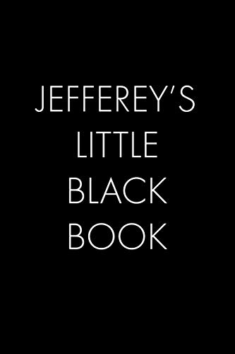 Jefferey's Little Black Book: The Perfect Dating Companion For A Handsome Man Named Jefferey. A Secret Place For Names, Phone Numbers, And Addresses.