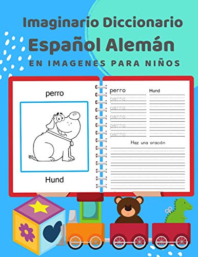 Imaginario Diccionario EspanOl Alemßn En Imagenes Para NinOs: 100 Lista De Vocabulario En Spanish German Basico Juegos De Flashcards En Diccionarios ... Principiantes. 3-7 (Spanish Edition)