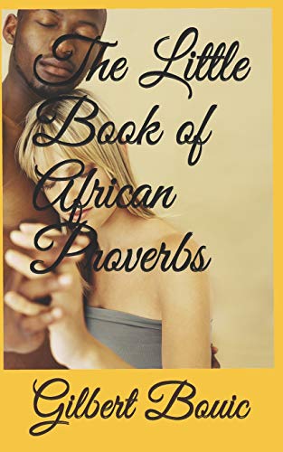 The Little Book of African Proverbs: A collection of Proverbs from across the continent of Africa