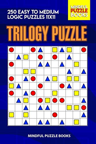 Trilogy Puzzle: 250 Easy To Medium Logic Puzzles 11X11 (Trilogy Puzzles)