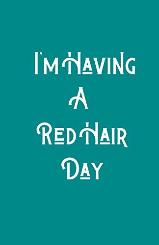 I'M Having A Redhair Day - 9781074130091