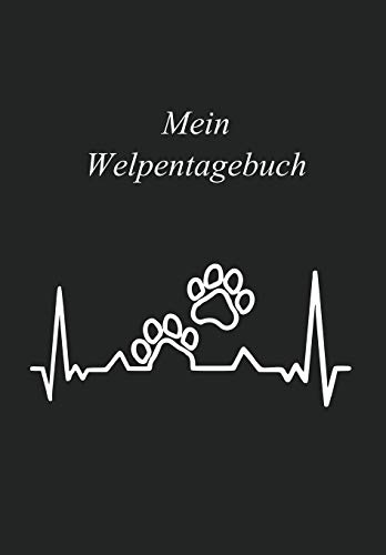Mein Welpentagebuch: Hundetagebuch / Das Erste Jahr Mit Hund / 110 Seiten Rund Um Den Welpen / Der Welpe Zieht Ein (German Edition) - 9781074139896