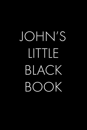 John's Little Black Book: The Perfect Dating Companion For A Handsome Man Named John. A Secret Place For Names, Phone Numbers, And Addresses.