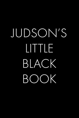 Judson's Little Black Book: The Perfect Dating Companion For A Handsome Man Named Judson. A Secret Place For Names, Phone Numbers, And Addresses.