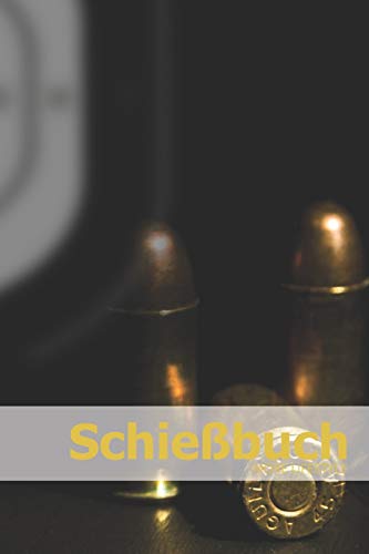 Schie?Buch: Schie?Tagebuch F?r Sportsch?tzen Und Beh?Rden | F?r Mehr Als 1900 Eintr?ge - Klein & Kompakt Ca. A5 (German Edition) - 9781074318604