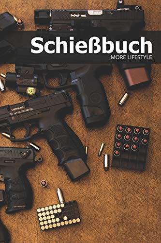 Schie?Buch: Schie?Tagebuch F?r Sportsch?tzen Und Beh?Rden | F?r Mehr Als 1900 Eintr?ge - Klein & Kompakt Ca. A5 (German Edition) - 9781074318628