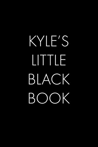 Kyle's Little Black Book: The Perfect Dating Companion For A Handsome Man Named Kyle. A Secret Place For Names, Phone Numbers, And Addresses.