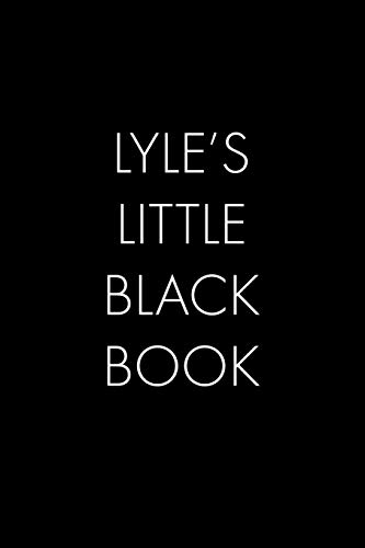 Lyle's Little Black Book: The Perfect Dating Companion For A Handsome Man Named Lyle. A Secret Place For Names, Phone Numbers, And Addresses.