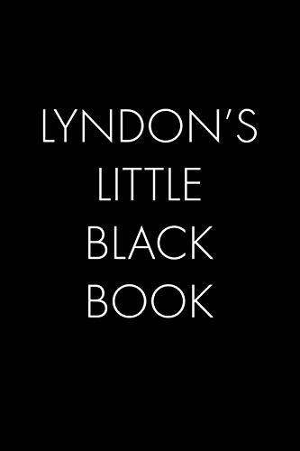 Lyndon's Little Black Book: The Perfect Dating Companion For A Handsome Man Named Lyndon. A Secret Place For Names, Phone Numbers, And Addresses.