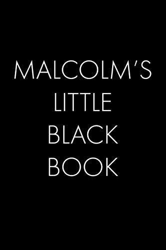 Malcolm's Little Black Book: The Perfect Dating Companion For A Handsome Man Named Malcolm. A Secret Place For Names, Phone Numbers, And Addresses.