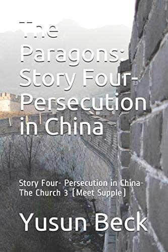 The Paragons: Story Four- Persecution In China: Story Four- Persecution In China-The Church 3 (Meet Supple)