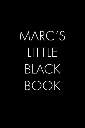 Marc's Little Black Book: The Perfect Dating Companion For A Handsome Man Named Marc. A Secret Place For Names, Phone Numbers, And Addresses.