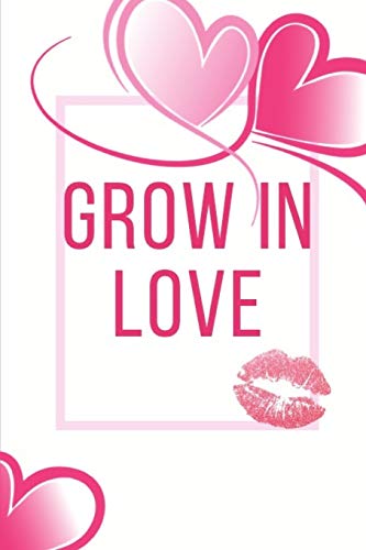 Grow In Love Workbook: Ideal And Perfect Gift Fur Grow In Love Workbook | Best Love Gift Fur Loved Ones | Gift Workbook And Notebook About Grow In ... Wife, Boyfriend, Girlfriend And Parents - 9781074449896