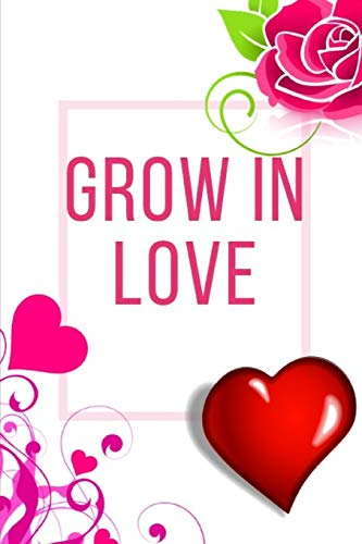 Grow In Love Workbook: Ideal And Perfect Gift Fur Grow In Love Workbook | Best Love Gift Fur Loved Ones | Gift Workbook And Notebook About Grow In ... Wife, Boyfriend, Girlfriend And Parents - 9781074449902