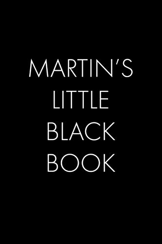 Martin's Little Black Book: The Perfect Dating Companion For A Handsome Man Named Martin. A Secret Place For Names, Phone Numbers, And Addresses.