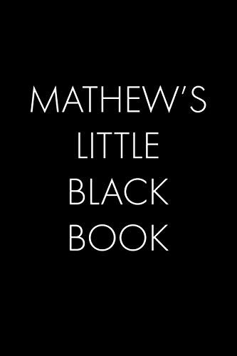 Mathew's Little Black Book: The Perfect Dating Companion For A Handsome Man Named Mathew. A Secret Place For Names, Phone Numbers, And Addresses.