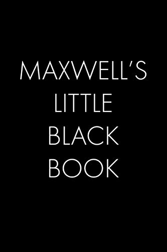 Maxwell's Little Black Book: The Perfect Dating Companion For A Handsome Man Named Maxwell. A Secret Place For Names, Phone Numbers, And Addresses.