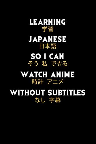 Learning Japanese So I Can Watch Anime Without Subtitles: 120 Pages I 6X9 I Dot Grid I Funny Manga & Japanese Animation Lover Gifts