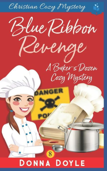 Blue Ribbon Revenge: Christian Cozy Mystery (A Baker's Dozen Cozy Mystery)