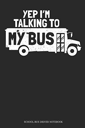 Yep I?M Talking To My Bus School Bus Driver Notebook: Great Gift Idea School Bus Driver ( 6X9 Dot Grid 100 Pages)