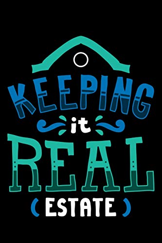 Keeping It Real Estate: 120 Pages I 6X9 I Dot Grid I Funny Salesperson, Agent & Montage Gifts