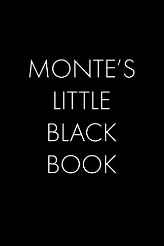 Monte's Little Black Book: The Perfect Dating Companion For A Handsome Man Named Monte. A Secret Place For Names, Phone Numbers, And Addresses.