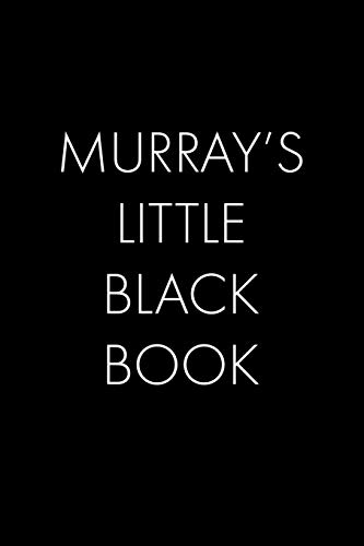 Murray's Little Black Book: The Perfect Dating Companion For A Handsome Man Named Murray. A Secret Place For Names, Phone Numbers, And Addresses.