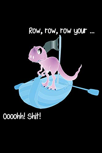 Row, Row, Row Your ? Oooohh! Shit!: Liniertes Tagebuch Mit 120 Seiten | 6X9 Zoll | Tagebuch, Notizbuch, Schulheft Uvm. | Lustig