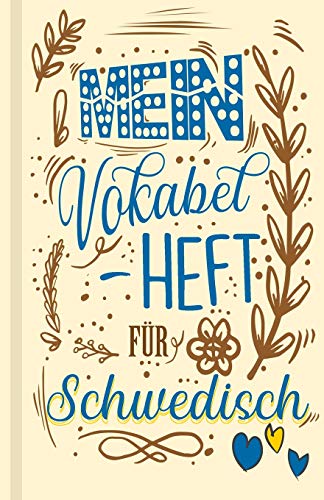 Schwedisches Vokabelbuch - Mein Vokabelheft F?r Schwedisch (Lernhilfe): Leeres Heft F?r Schwedische Vokabeln Zum Schwedisch Lernen, F?r Sprachkurs, ... Geschenk F?r Sprachsch?ler (German Edition)