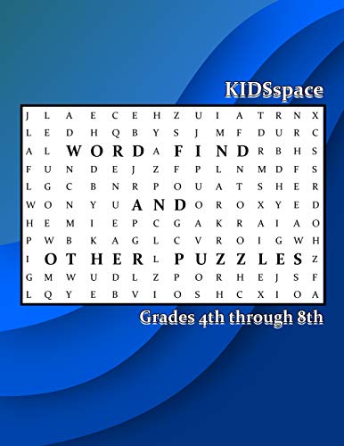 Word Find And Other Puzzles : Grades 4 Through 8: Synonyms, Alliterations, Opposites, Dinosaurs, & State Capitals