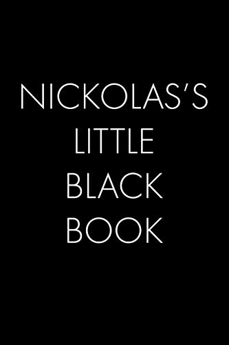 Nickolas's Little Black Book: The Perfect Dating Companion For A Handsome Man Named Nickolas. A Secret Place For Names, Phone Numbers, And Addresses.