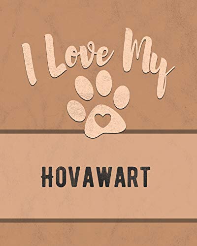 I Love My Hovawart: For The Pet You Love, Track Vet, Health, Medical, Vaccinations And More In This Book