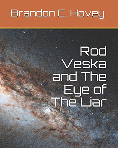 Rod Veska And The Eye Of The Liar (Rod Veska Series)