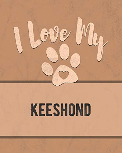I Love My Keeshond: For The Pet You Love, Track Vet, Health, Medical, Vaccinations And More In This Book