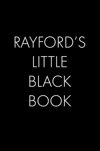 Rayford's Little Black Book: The Perfect Dating Companion For A Handsome Man Named Rayford. A Secret Place For Names, Phone Numbers, And Addresses.