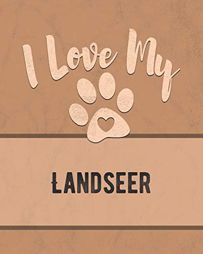 I Love My Landseer: For The Pet You Love, Track Vet, Health, Medical, Vaccinations And More In This Book