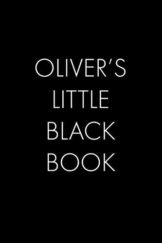 Oliver's Little Black Book: The Perfect Dating Companion For A Handsome Man Named Oliver. A Secret Place For Names, Phone Numbers, And Addresses.