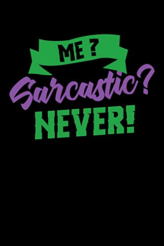 Me Sarcastic? Never!: 120 Pages I 6X9 I Dot Grid I Funny Humor Phrases Gifts