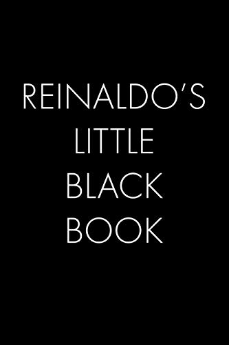 Reinaldo's Little Black Book: The Perfect Dating Companion For A Handsome Man Named Reinaldo. A Secret Place For Names, Phone Numbers, And Addresses.