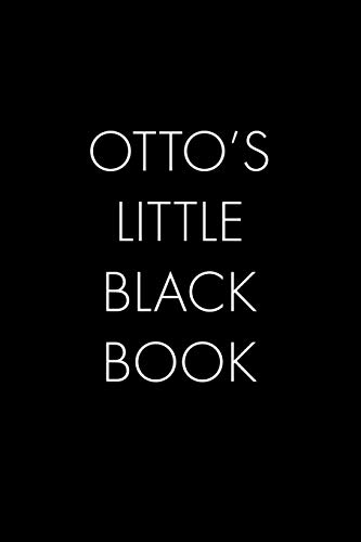 Otto's Little Black Book: The Perfect Dating Companion For A Handsome Man Named Otto. A Secret Place For Names, Phone Numbers, And Addresses.