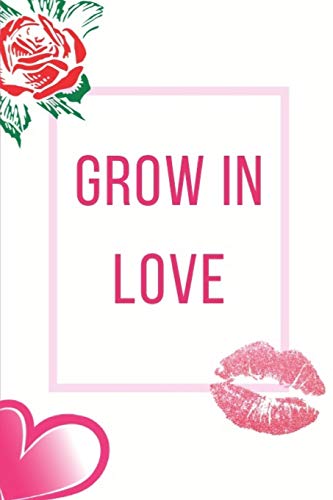 Grow In Love Workbook: Ultimate Gift For Grow In Love| Love Anniversary Workbook And Notebook | Happy Grow In Love Workbook| Happy For Couple Gifts| ... Happy Grow In Love Notebook And Workbook