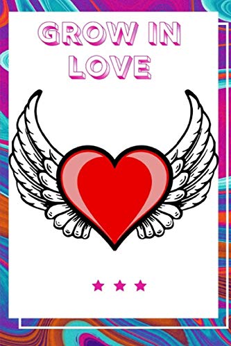 Grow In Love Workbook: Ultimate Gift Fur Grow In Love| Love Anniversary Workbook And Notebook | Happy Grow In Love Workbook| Happy Fur Couple Gifts| ... Happy Grow In Love Notebook And Workbook - 9781074694593