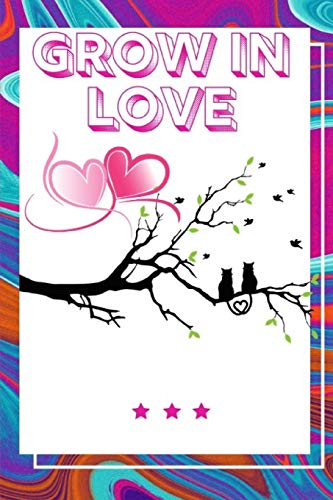 Grow In Love Workbook: Ultimate Gift Fur Grow In Love| Love Anniversary Workbook And Notebook | Happy Grow In Love Workbook| Happy Fur Couple Gifts| ... Happy Grow In Love Notebook And Workbook - 9781074699642