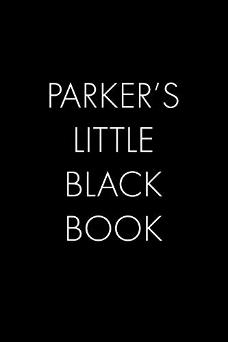 Parker's Little Black Book: The Perfect Dating Companion For A Handsome Man Named Parker. A Secret Place For Names, Phone Numbers, And Addresses.