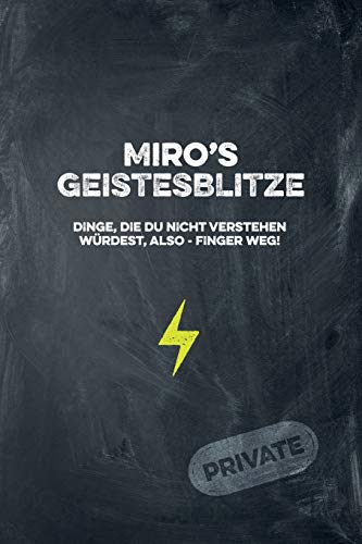 Miro's Geistesblitze - Dinge, Die Du Nicht Verstehen W?rdest, Also - Finger Weg! Private: Cooles Notizbuch Ca. A5 F?r Alle M?nner 108 Seiten Mit Punkteraster (German Edition)