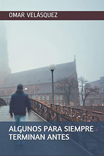 Algunos Para Siempre Terminan Antes (Spanish Edition)